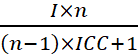 nI divided by (n-1) times ICC + 1
